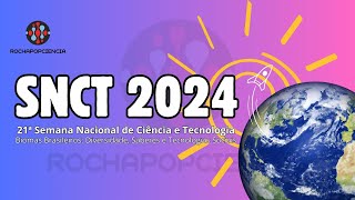 SNCT 2024 21ª SEMANA NACIONAL DE CIÊNCIA E TECNOLOGIA [upl. by Aerdna380]