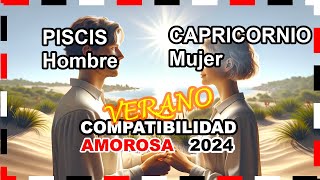 Compatibilidad Amorosa VERANO 2024 Capricornio Mujer y Piscis Hombre 🌟💖 capricornio piscis predi [upl. by Annaor]