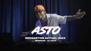 REGGAETON ACTUAL 2023  SESSIONS  DJ ASTO [upl. by Etnaled]