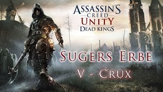 AC Unity Dead Kings  Sugers ErbeSugers Legacy  V Crux [upl. by Ameg991]