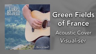 Green Fields of France  Acoustic Covers Vol II Revisited  Visualizer [upl. by Arakahs]