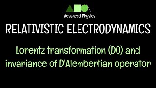 Relativistic Electrodynamics Lorentz transformation DO and invariance of DAlembertian operator [upl. by Berne]