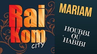 Mariam  Houbbi ou Habibi  Raikom City Original version [upl. by Dlorrej]