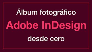 📷 ÁlbumPortafolio Fotográfico en Adobe InDesign Desde cero [upl. by Anelrahs806]