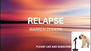 RELAPSE BY WARREN ZEIDERS​ LYRICS [upl. by Lyrak]