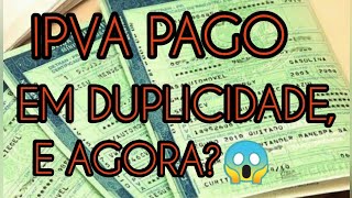 Paguei IPVA em duplicidade e agora 🤔 [upl. by Kendell]