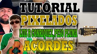 Pixelados  Luis R Conriquez x Peso Pluma  ACORDES  TUTORIAL [upl. by Rasla]