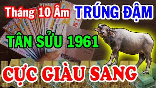 Nghe Kỹ Mệnh Trời Tân Sửu 1961 Khổ Tận Cam Lai Tài Lộc Đầy Nhà T10 ÂM Bỗng Giàu Nhanh Chóng Mặt [upl. by Atilol]