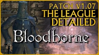 Bloodborne The League Patch v107 Detailed NoBS Guide [upl. by Yetak]