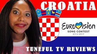 Eurovision 2017  CROATIA  Tuneful TV Reaction amp Review [upl. by Nhguahs509]