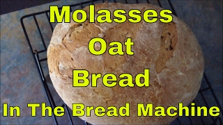 MOLASSES OAT BREAD RECIPE in the Bread Machine  LeighsHome [upl. by Chuah636]