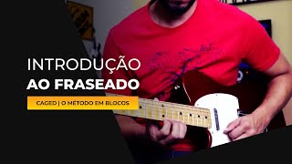 Introdução ao FRASEADO no CAGED  CAGED  O Método em Blocos  GuitarraNaPrática [upl. by Gulgee35]