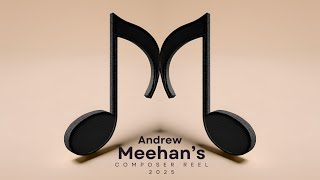 Andrew Meehan Composer Reel 2025 [upl. by Cohbert764]