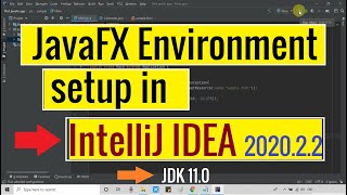 How to setup JavaFX Environment in IntelliJ IDEA 2020 with JDK 110 or later version [upl. by Ranitta]