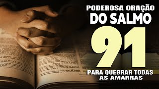 PODEROSA ORAÇÃO DO SALMO 91 PARA QUEBRAR AS AMARRAS 🙏🏻 [upl. by Vijar661]