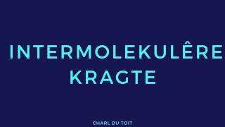 GR11 Intermolekulêre Kragte [upl. by Assylla]