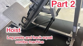 Hoist leg presshack squat combo machine part 2 [upl. by Layman]