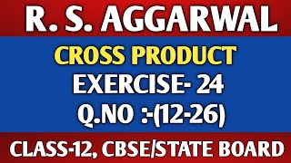 Exercise241226  Class12 Maths  RSAGGARWAL  Cross Product  VECTOR  MATHS SIDE [upl. by Gerardo128]