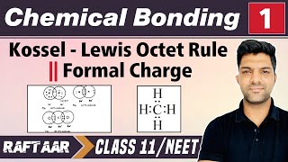 Chemical Bonding 01  Kossel  Lewis Octet Rule  Formal Charge  Class 11NEET  RAFTAAR [upl. by Roobbie835]