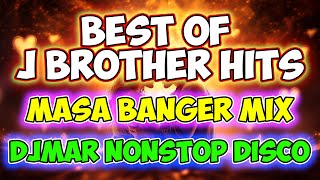 BEST OF J BROTHERS MUSIC HITS  NONSTOP DISCO MASA BANGER MIX  DJMAR DISCO TRAXX [upl. by Brandenburg]