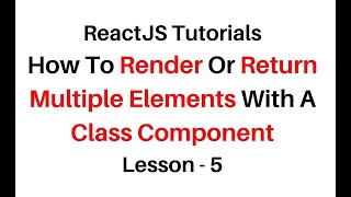 Reactjs Return Multiple Elements With Class jsx Component [upl. by Tecil]