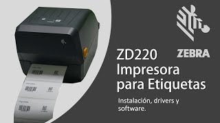 Zebra ZD220 Impresora para Etiquetas Instalación Drivers y Software [upl. by Ramal]