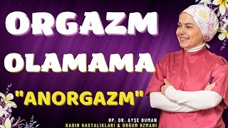 Orgazm Olamama Anorgazm [upl. by Ecnerrat]