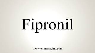 How To Pronounce Fipronil [upl. by Rolandson]