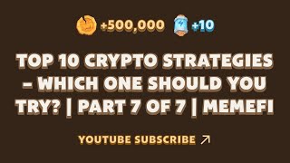 Memefi Video Code Today Top 10 Crypto Strategies – Which One Should You Try  Part 7 of 7  MemeFi [upl. by Ardyaf]