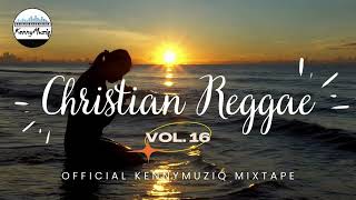 CHRISTIAN REGGAE  Vol 16 – Gospel Reggae Mix  KennyMuziq [upl. by Redliw]