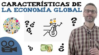 La economía global  Características y funciones [upl. by Aicire]