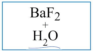 How to Write the Equation for BaF2  H2O Barium fluoride  Water [upl. by Taima]