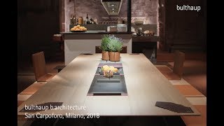 bulthaup highlights of the Milan Furniture Fair 2018 bulthaup barchitecture I 2 [upl. by Marrissa]