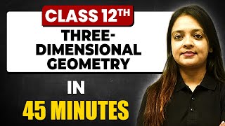 THREE DIMENSIONAL GEOMETRY in 45 Minutes  Maths Chapter 11  Full Chapter Revision Class 12th [upl. by Naud]