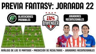 ✅ ANÁLISIS FANTASY JORNADA 22 ALINEACIONES Y RECOMENDACIONES DE CADA PARTIDO  BIWENGER 2324 [upl. by Ettevol939]