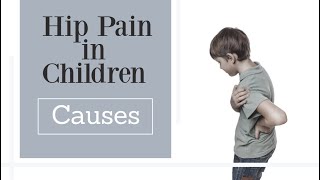 Causes of Hip Pain in Children [upl. by Charis]