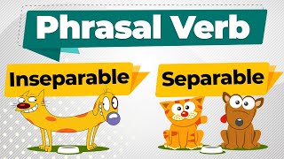 Everything about Phrasal Verbs  Separable  Inseparable  Examples [upl. by Kenny]