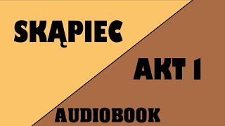 Audiobook Skąpiec  Akt 1 [upl. by Ellen]