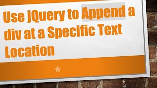 Use jQuery to Append a div at a Specific Text Location [upl. by Pineda]