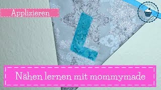 Applizieren  Applikationen nähen  Nähschule  DIY Anleitung  mommymade [upl. by Ramedlav381]