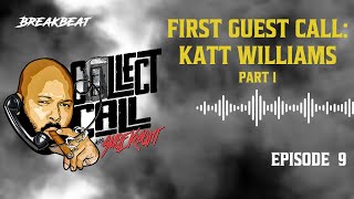 Collect Call Episode 9 1st Guest Call  Katt Williams Part 1 [upl. by Ayidah]