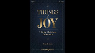 TIDINGS OF JOY A Celtic Christmas Celebration SATB Choir  Joseph M Martin [upl. by Lladnik]