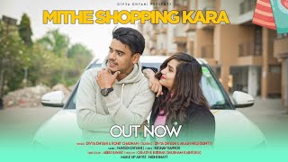 Mithe Shopping Kara  Divya Dhyani  Rohit Chauhan  Uttrakhandi Song  Official Music Video [upl. by Lavern732]