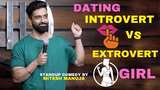 DATING INTROVERT VS EXTROVERT GIRL  STANDUP COMEDY BY MITESH MANUJA [upl. by Avie]