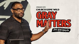 Dr Tim Rivers  Church Gone Wild  Gray Matters [upl. by Cobby]