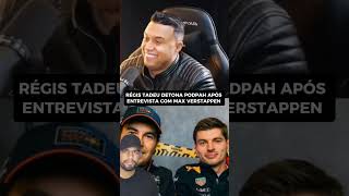 RÉGIS TADEU DETONA PODPAH APÓS ENTREVISTA COM MAX VERSTAPPEN shorts [upl. by Daus]