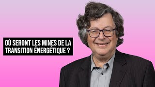 OÙ SERONT LES MINES DE LA TRANSITION ÉNERGÉTIQUE [upl. by Hildie505]