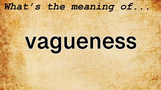 Vagueness Meaning  Definition of Vagueness [upl. by Ferdy]