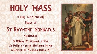 Holy Mass Latin 1962 Missal  Feast of St Raymond Nonnatus  31 August 2024 [upl. by Senskell]