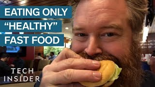 What Happened When I Ate Nothing But quotHealthyquot Fast Food For A Week [upl. by Rehsa]